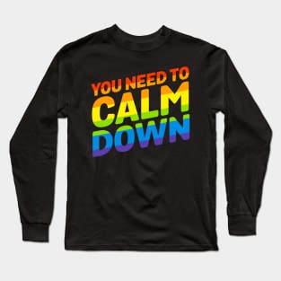 You Need To Calm Down Long Sleeve T-Shirt